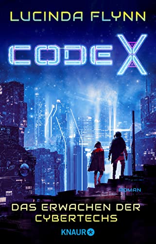 Code X - Das Erwachen der Cybertechs: Roman | Ein mitreißendes Cyberpunk-Abenteuer von Knaur TB